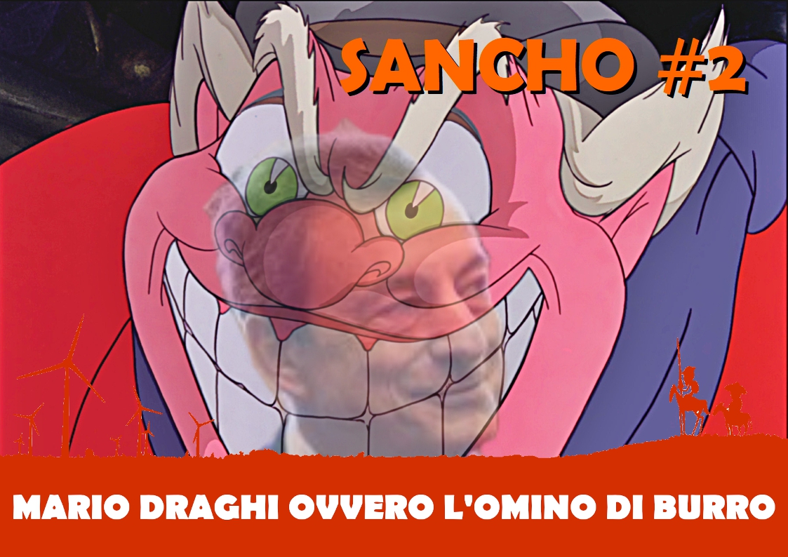 Sancho #2 – Mario Draghi ovvero l’omino di burro