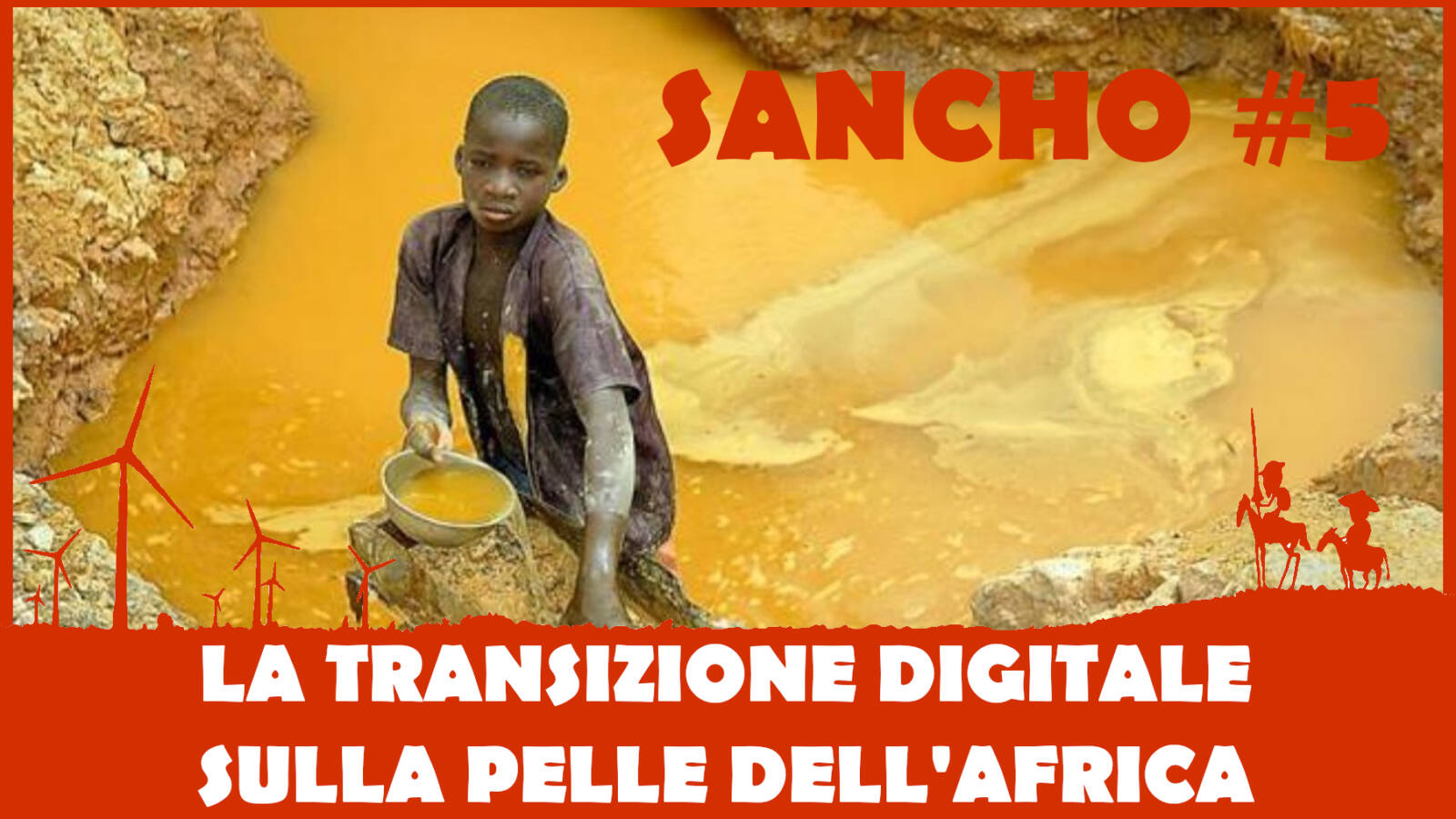 Sancho #5 – Fulvio Grimaldi – La Transizione Digitale sulla pelle dell’Africa