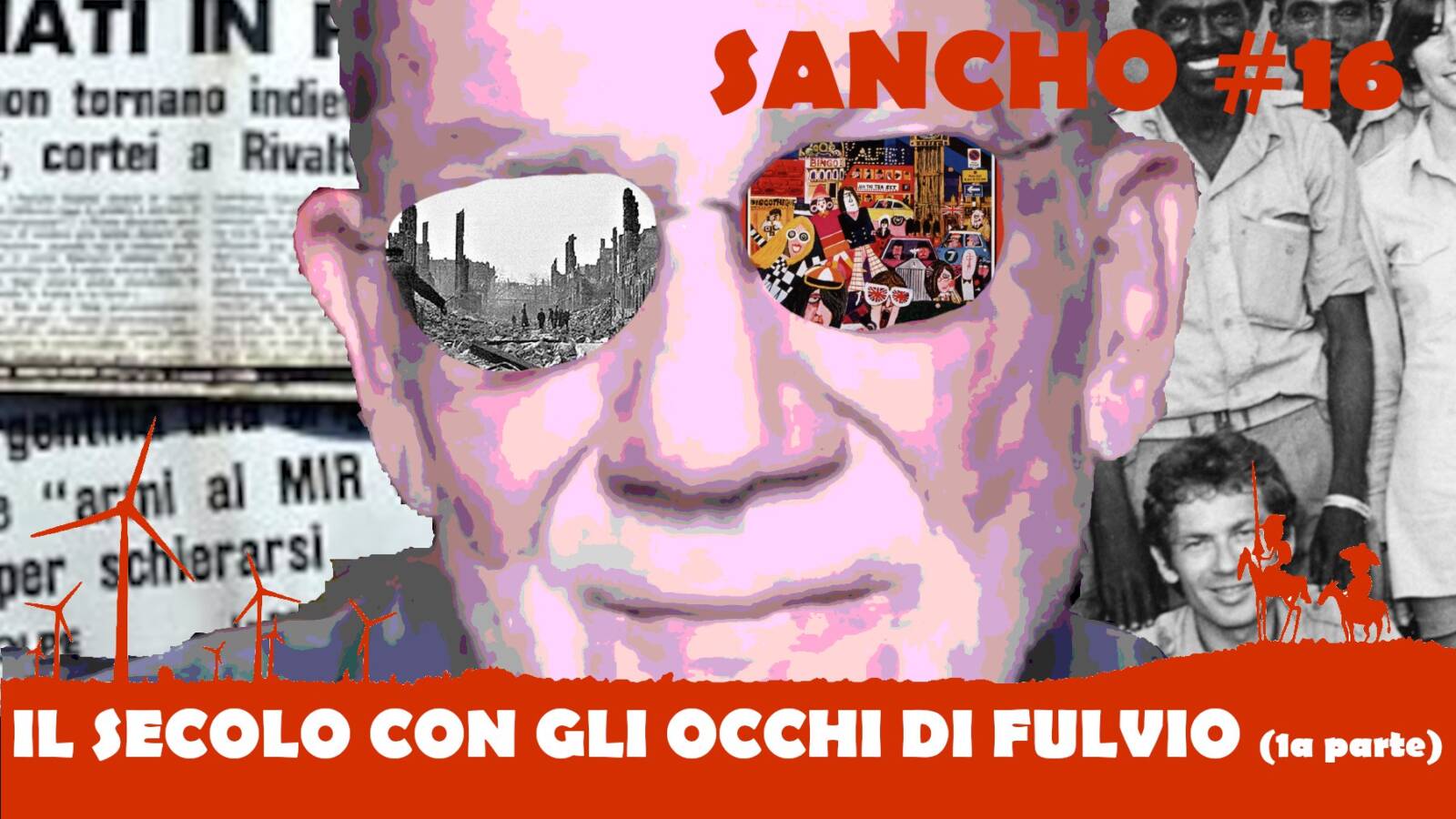 Sancho #16 – Fulvio Grimaldi – Il secolo con gli occhi di Fulvio (1a parte)