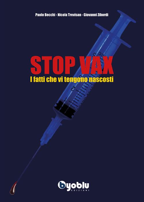 Becchi, Trevisan e Zibordi – “Stop Vax. I fatti che vi tengono nascosti”