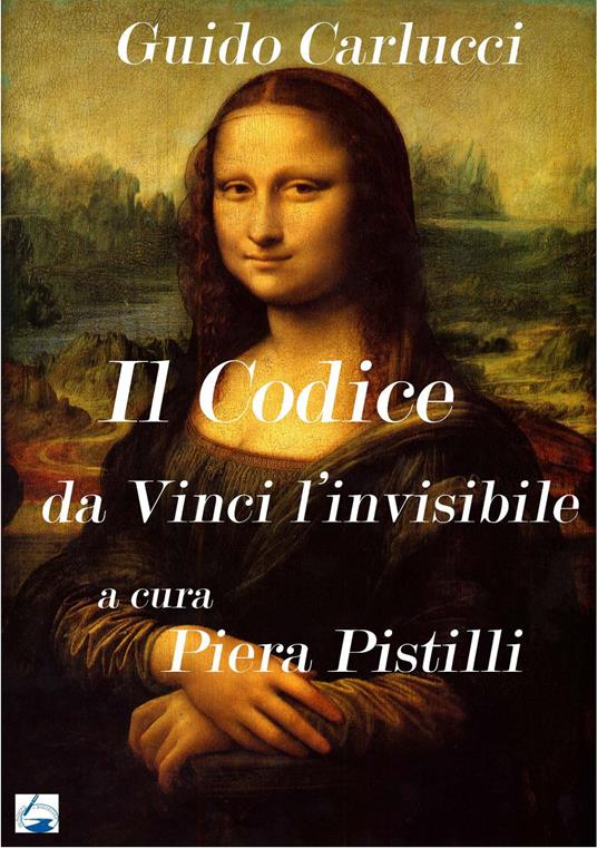 Guido Carlucci: Il Codice da Vinci l’invisibile