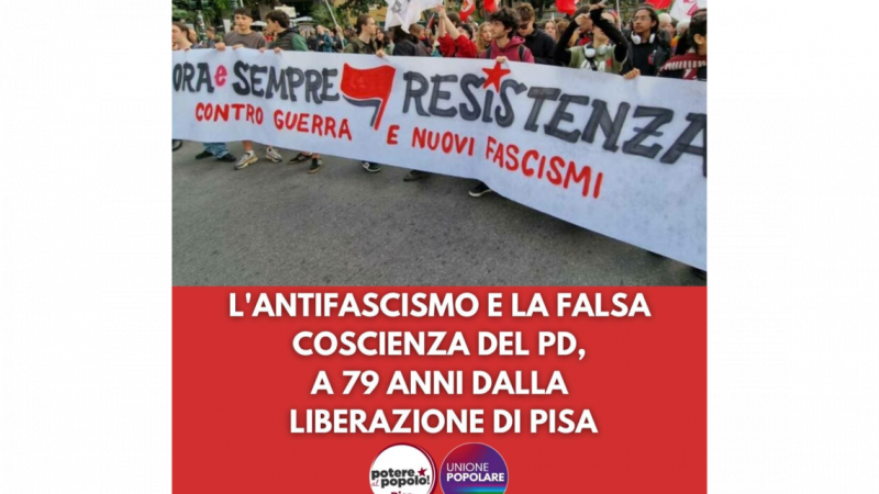 Pisa. L’antifascismo e la falsa coscienza del PD, a 79 anni dalla Liberazione della città